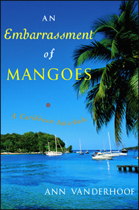 An Embarrassment of Mangoes, by Ann Vanderhoof